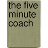 The Five Minute Coach door Mariette Castellino