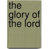 The Glory Of The Lord by Kenneth W. Haggin