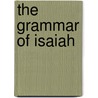 The Grammar of Isaiah door Bijhan Nasser-Faili