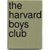 The Harvard Boys Club by Jim Green