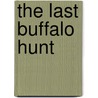 The Last Buffalo Hunt door J.R. Roberts