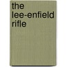 The Lee-Enfield Rifle door Martin Pegler