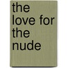 The Love For The Nude by Marc Couwenbergh