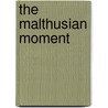The Malthusian Moment door Thomas Robertson