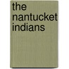 The Nantucket Indians by R.A. (Robert Alexander Douglas-Lithgow