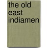 The Old East Indiamen door E. Keble 1878-1944 Chatterton