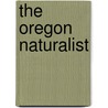 The Oregon Naturalist door Onbekend