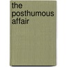 The Posthumous Affair door James Friel
