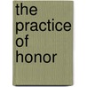 The Practice of Honor by Danny Silk