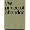 The Prince of Abandon by W.A. Lawson