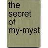 The Secret Of My-Myst door Mike DiCerto