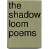 The Shadow Loom Poems
