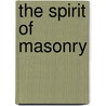 The Spirit Of Masonry door Foster Bailey