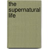 The Supernatural Life door Dr David R. Chisholm