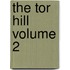 The Tor Hill Volume 2