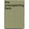 The Unsuspecting Hero by Krista Parnin