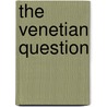 The Venetian Question door General Books