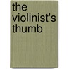 The Violinist's Thumb by Sam Kean