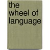 The Wheel of Language door David K. Coley