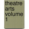 Theatre Arts Volume 1 door United States Government