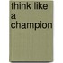 Think Like A Champion