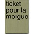 Ticket Pour La Morgue
