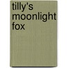Tilly's Moonlight Fox door Julia Green