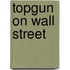 Topgun On Wall Street