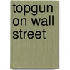 Topgun On Wall Street by Lieutenant Commander Jeffery Lay