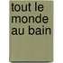 Tout Le Monde Au Bain