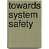 Towards System Safety