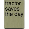 Tractor Saves The Day door Mandy Archer