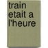 Train Etait A L'Heure