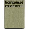 Trompeuses Esperances by Michel Déon