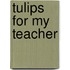 Tulips for My Teacher