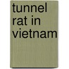 Tunnel Rat In Vietnam door Gordon L. Rottman