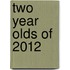 Two Year Olds Of 2012