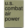 U.S. Combat Air Power by United States General Accounting Office