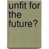 Unfit for the Future? by Julian Savulescu