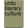 Urdu Literary Culture by Mehr Afshan Farooqi