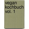 Vegan Kochbuch Vol. 1 door Attila Hildmann