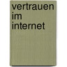 Vertrauen im Internet door Wolfgang Krumm