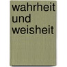 Wahrheit und Weisheit door Angela Heider