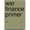 War Finance Primer .. by Robert Murray Haig