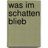 Was im Schatten blieb