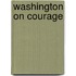 Washington on Courage