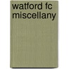 Watford Fc Miscellany door Pitch Publishing Ltd
