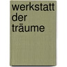 Werkstatt der Träume by Frank Laser