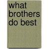 What Brothers Do Best door Laura Numeroff Munsinger