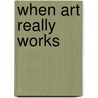 When Art Really Works by Lucinda Hawksley